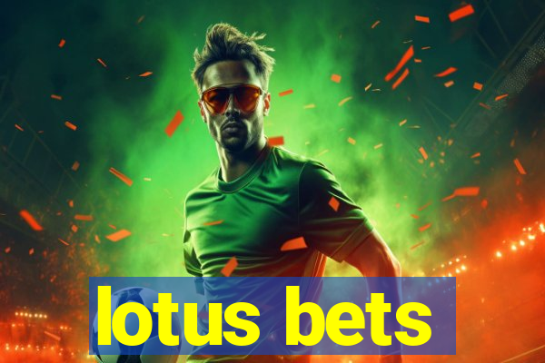 lotus bets